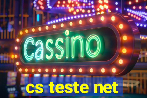 cs teste net